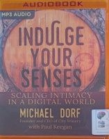 Indulge Your Sense written by Michael Dorf with Paul Keegan performed by Michael Dorf on MP3 CD (Unabridged)